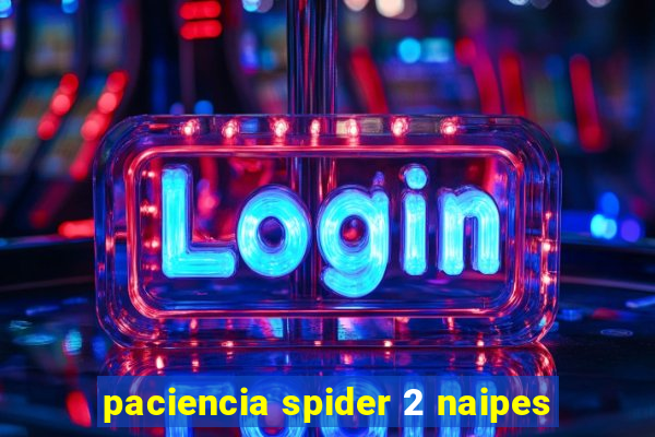 paciencia spider 2 naipes